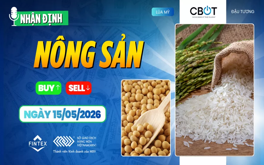 NHẬN ĐỊNH THỊ TRƯỜNG NÔNG SẢN NGÀY 15/05/2026